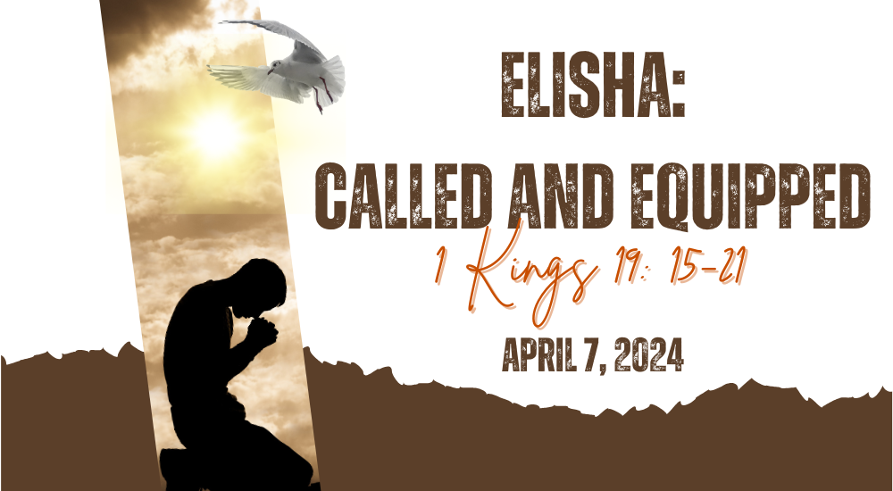 The image is a promotional graphic for an event titled "ELISHA: CALLED AND EQUIPPED" referencing 1 Kings 19: 15-21, scheduled for April 7, 2024. It depicts a silhouetted person kneeling, a flying dove, and a sunrise.