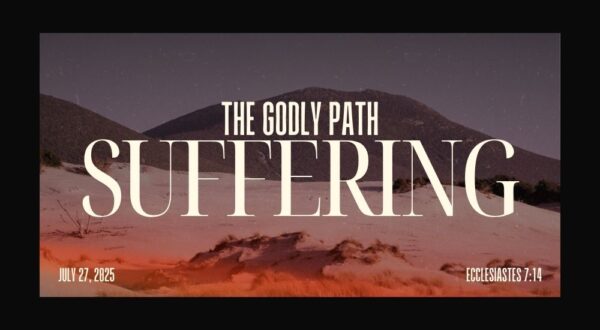Text overlay on desert landscape with mountains in background reads "The Godly Path: Suffering," dated July 27, 2025, with Ecclesiastes 7:14.