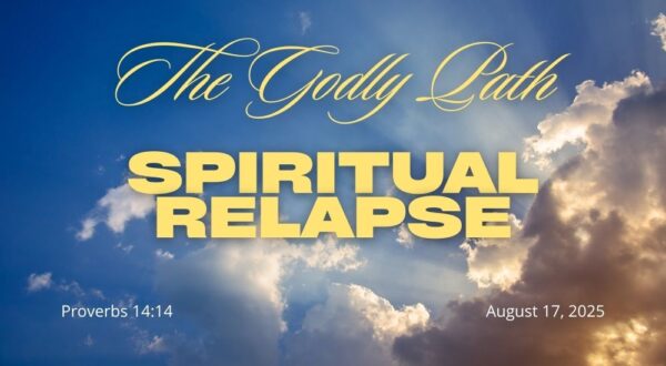Text on cloudy sky background: "The Godly Path," "Spiritual Relapse," "Proverbs 14:14," "August 17, 2025."