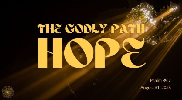 Text reads "The Godly Path: Hope." Psalm 39:7 and date August 31, 2025, with sun rays shining through leaves in the background.
