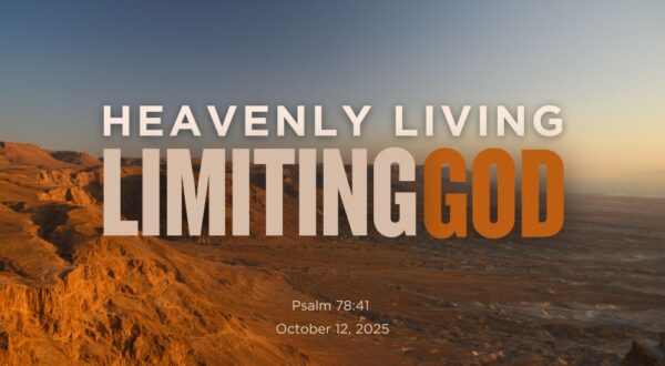 Sunset over a desert landscape with text about "Heavenly Living" and "Limiting God" referencing Psalm 78:41, dated October 12, 2025.