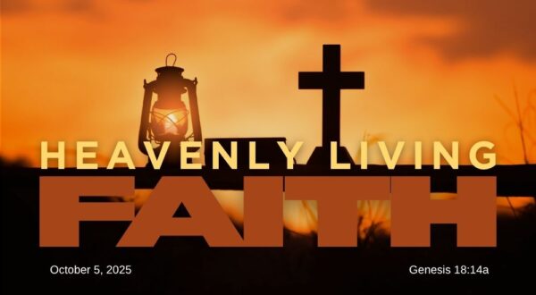 A cross and lantern silhouette at sunset with "Heavenly Living Faith," dated October 5, 2025, and Genesis 18:14a text.